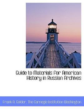 Paperback Guide to Matcrials for American History in Russian Archives Book