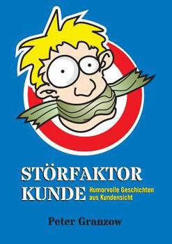 Paperback Störfaktor Kunde: Humorvolle Geschichten aus Kundensicht [German] Book