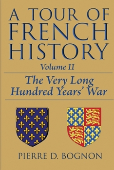 Paperback A Tour of French History: The Very Long Hundred Years' War Book