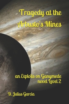 Paperback Tragedy at the Arbusto's Mines: an Exploits on Ganymede novel Level 2 Book