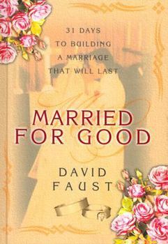 Hardcover Married for Good: 31 Days to Building a Marriage That Will Last Book