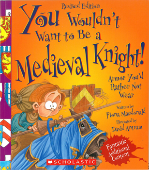 Paperback You Wouldn't Want to Be a Medieval Knight! (Revised Edition) (You Wouldn't Want To... History of the World) Book