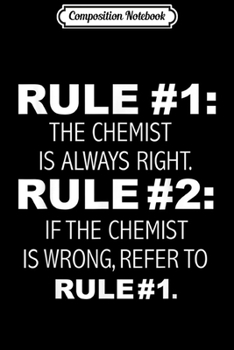Paperback Composition Notebook: Chemist is Always Right Never Wrong Funny Chemistry Journal/Notebook Blank Lined Ruled 6x9 100 Pages Book