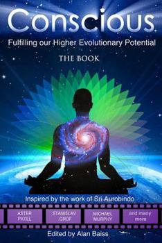 Paperback Conscious: Fulfilling our Higher Evolutionary Potential Book