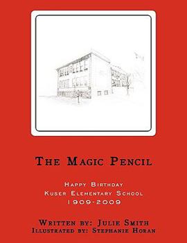 Paperback The Magic Pencil: Happy Birthday Kuser Elementary School 1909-2009 Book
