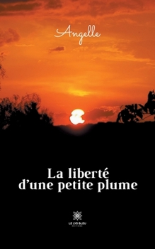 Paperback La liberté d'une petite plume [French] Book
