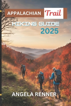 APPALACHIAN TRAIL HIKING GUIDE 2025: ACTIVITIES TO DO AND SAFE ADVENTURES (Desirous Travel Tips)