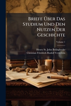 Paperback Briefe Über Das Studium Und Den Nutzen Der Geschichte; Volume 1 [German] Book