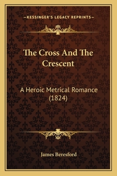 Paperback The Cross And The Crescent: A Heroic Metrical Romance (1824) Book