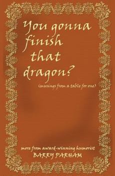 Paperback You Gonna Finish That Dragon?: Musings from a table for one Book