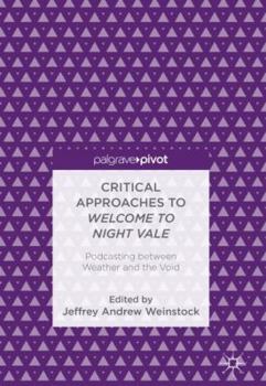 Hardcover Critical Approaches to Welcome to Night Vale: Podcasting Between Weather and the Void Book