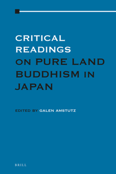 Hardcover Critical Readings on Pure Land Buddhism in Japan: Volume 3 Book