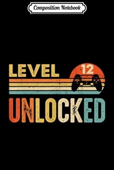 Composition Notebook: Level 12 Unlocked 12th Birthday Gift Vintage Gamer  Journal/Notebook Blank Lined Ruled 6x9 100 Pages