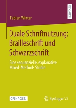 Paperback Duale Schriftnutzung: Brailleschrift Und Schwarzschrift: Eine Sequenzielle, Explanative Mixed-Methods Studie [German] Book