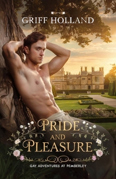 Pride and Pleasure: Gay Adventures at Pemberley