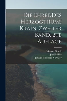 Paperback Die EhredDes Herzogthums Krain, Zweiter Band, 2te Auflage [German] Book