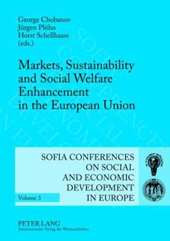 Markets, Sustainability and Social Welfare Enhancement in the European Union: 12 Th and 13 Th Annual Conference of the Faculty of Economics and Busine