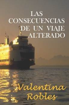 Paperback Las consecuencias de un viaje alterado [Spanish] Book