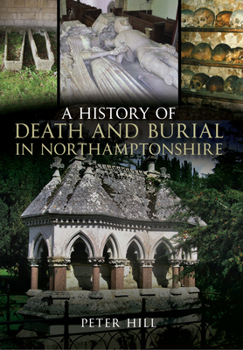Paperback A History of Death and Burial in Northamptonshire Book