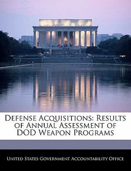 Defense Acquisitions: Results of Annual Assessment of Dod Weapon Programs