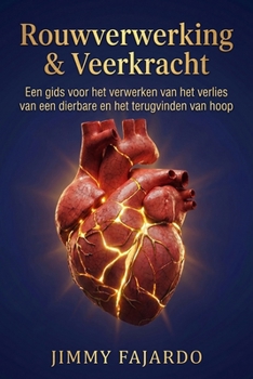 Rouwverwerking & Veerkracht: Een gids voor het verwerken van het verlies van een dierbare en het terugvinden van hoop (Dutch Edition)