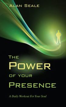 Paperback The Power of Your Presence: A Daily Workout for Your Soul Book