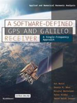 Paperback A Software-Defined GPS and Galileo Receiver: A Single-Frequency Approach [With DVD Included] Book