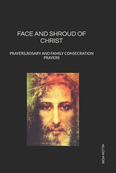 Paperback Face and Shroud of Christ: Prayers, Rosary and Family Consecration Prayers Book