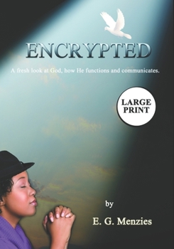 Paperback Encrypted: A fresh look at God, how He functions and communicates. Book