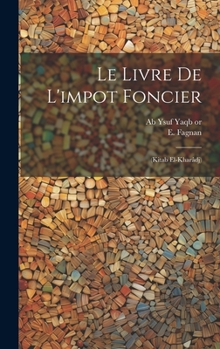 Hardcover Le livre de l'impot foncier: (Kitab El-Kharâdj) [French] Book