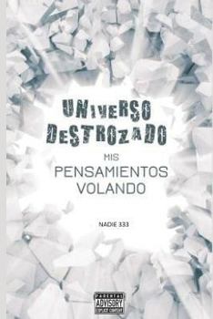 Paperback Universo Destrozado: -MIS Pensamientos Volando- [Spanish] Book