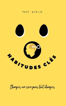Habitudes Cl�s: Changer un rien pour tout changer