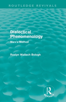 Dialectical phenomenology: Marx's method (The International library of phenomenology and moral sciences)