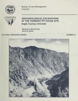 Paperback Archaeological Excavations At The Yarmony Pit House Site, Eagle County, Colorado Book