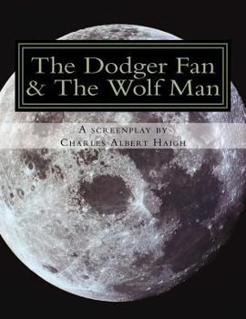 Paperback The Dodger Fan & The Wolf Man: Racism in the Deep South in the Year of Our Lord MCMLIV (1954) Book