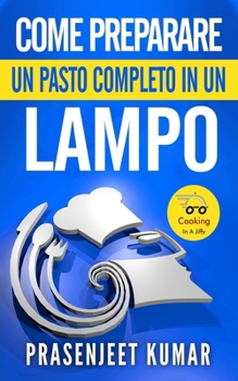 Paperback Come Preparare Un Pasto Completo In Un Lampo [Italian] Book