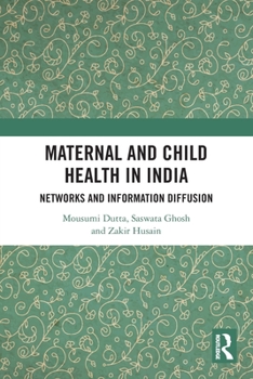 Maternal and Child Health in India: Networks and Information Diffusion