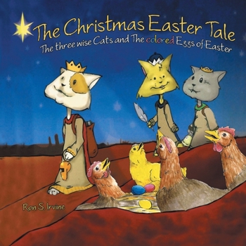 Paperback The Christmas Easter Tale: The Three Wise Cats and the Colored Eggs of Easter Book