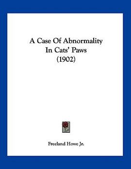Paperback A Case Of Abnormality In Cats' Paws (1902) Book