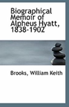 Paperback Biographical Memoir of Alpheus Hyatt, 1838-1902 Book