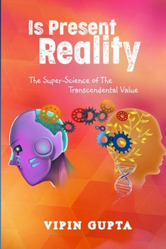 Paperback Is Present Reality: The Super-Science of The Transcendental Value Book