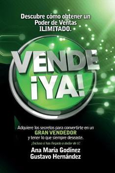 Paperback Vende ¡YA!, adquiere lo secretos para convertirte en un Gran Vendedor: Obtén lo que siempre deseaste ¡incluso si has llegado a dudar de ti! [Spanish] Book