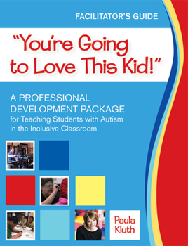 Loose Leaf You're Going to Love This Kid!: A Professional Development Package for Teaching Students with Autism in the Inclusive Classroom Book