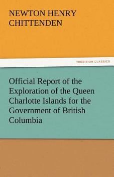 Official Report of the Exploration of the Queen Charlotte Islands for the Government of British Columbia