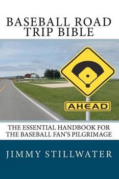 Paperback Baseball Road Trip Bible: The Essential Handbook for the Baseball Fan's Pilgrimage Book