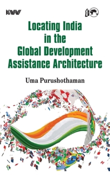Hardcover Locating India in the Global Development Assistance Architecture Book