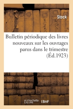 Paperback Bulletin périodique des livres nouveaux 15 février 1923 [French] Book