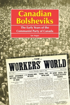 Paperback Canadian Bolsheviks: The Early Years of the Communist Party of Canada Book