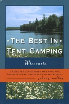 Paperback Wisconsin: A Guide for Campers Who Hate RV's, Concrete Slabs, and Loud Portable Stereos Book