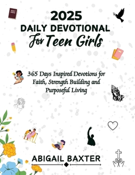 Paperback 2025 Daily Devotional For Teen Girls: 365 Days Inspired Devotions For Faith Strength Building And Purposeful Living Book